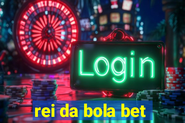 rei da bola bet